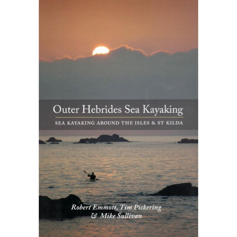 Outer Hebrides Sea Kayaking by Mike Sullivan, Robert Emmott & Tim Pickering