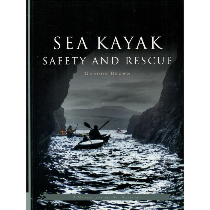Sea Kayak Safety and Rescue by Gordon Brown
