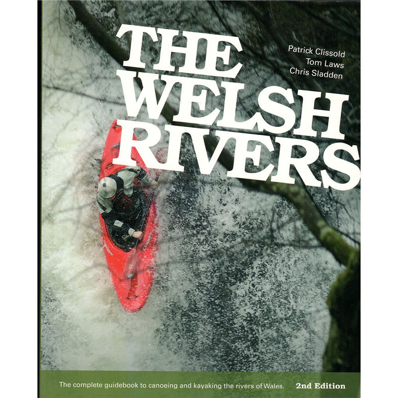 The Welsh Rivers guide book by Patrick Clissold, Tom Laws and Chris Sladden