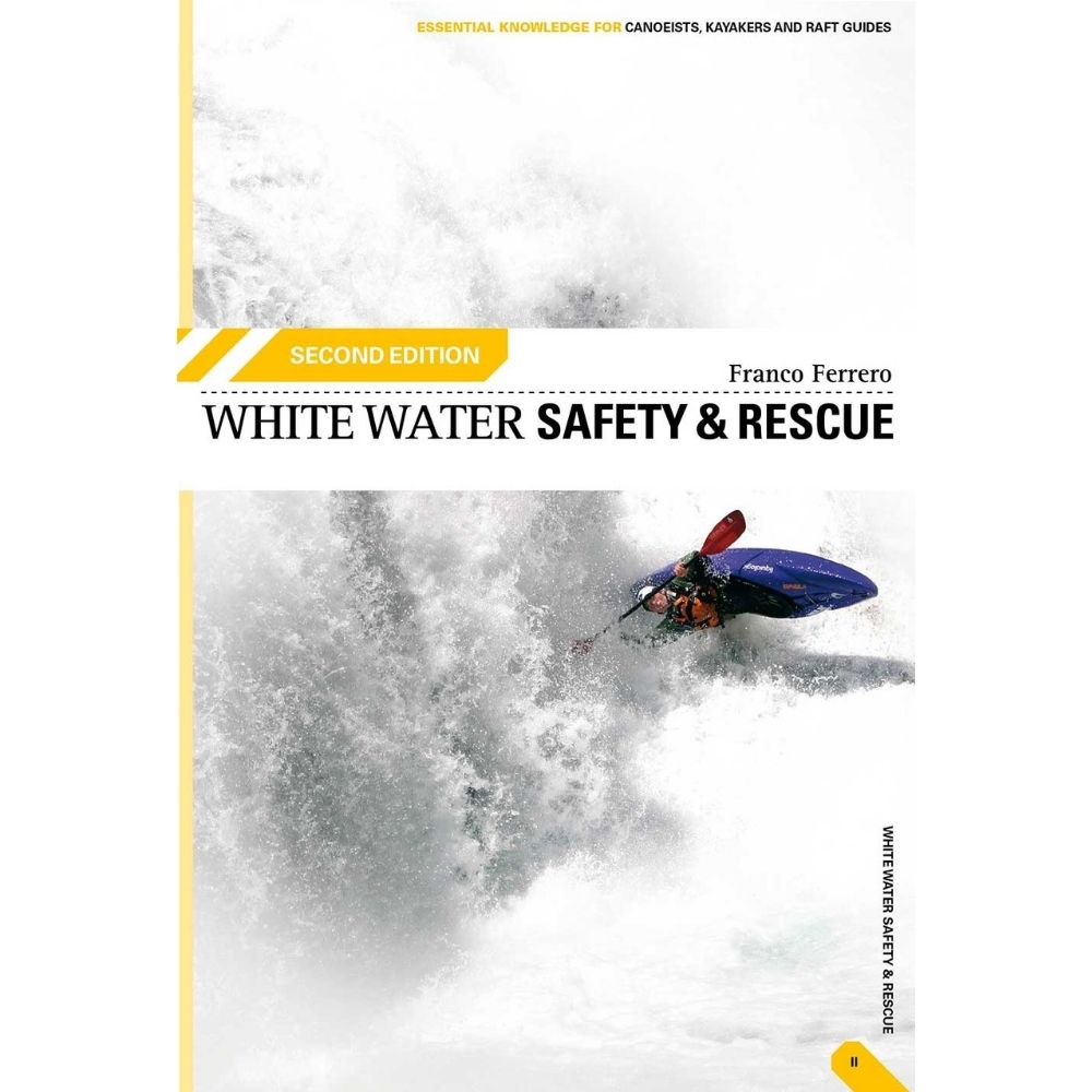 White Water Safety & Rescue 2nd Edition |Essential River Rescue Guide ...